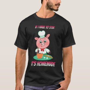 T-shirt F Je dois remuer c'est fait maison Drôle Sayings G