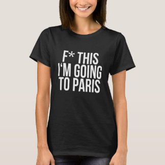 T-shirt F Je vais à Paris - Cadeaux de devis Cool