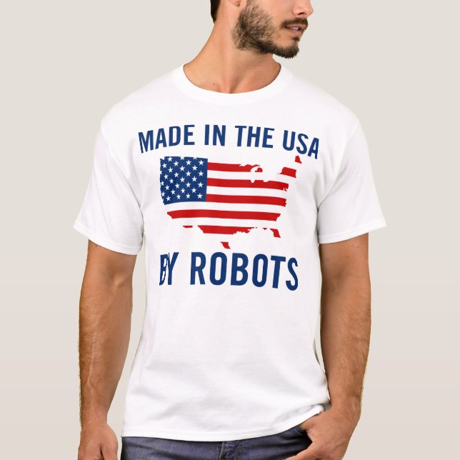 T-shirt Fabriqué aux Etats-Unis par des robots (Devant)