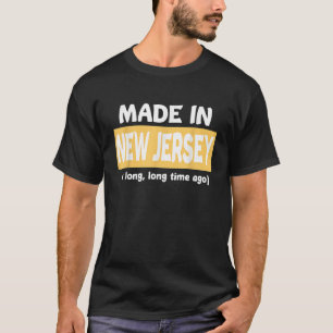 T-shirt Fabriqué Dans Le New Jersey Il Y A Longtemps Tsh