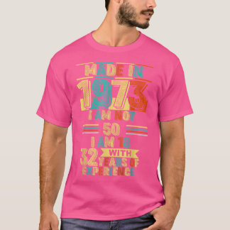 T-shirt Fabriqué En 1973 Je ne suis pas 50 J'ai 18 ans ave