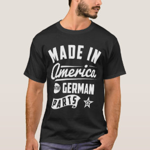 T-shirt Fabriqué en Amérique avec les pièces allemandes