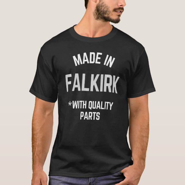 T-shirt Fabriqué En Falkirk Slogan Né À Falkirk (Devant)