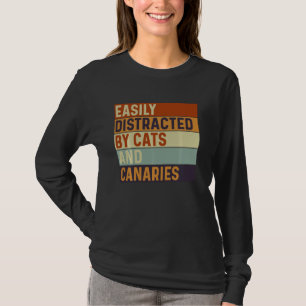 T-shirt Facile à distraire par les chats et les canaris, C