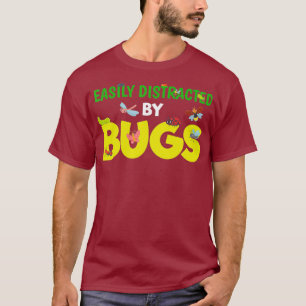 T-shirt Facilement Distrait Par Bugs Funny Entomologiste B