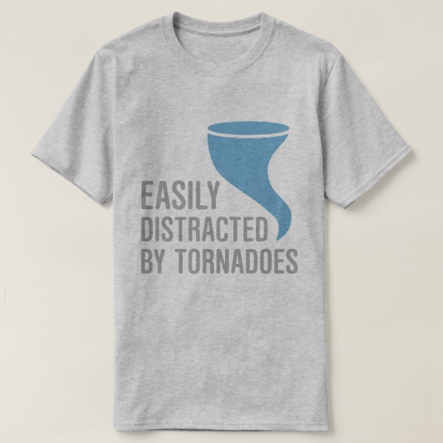 T-shirt Facilement distrait par des tornades (Design devant)