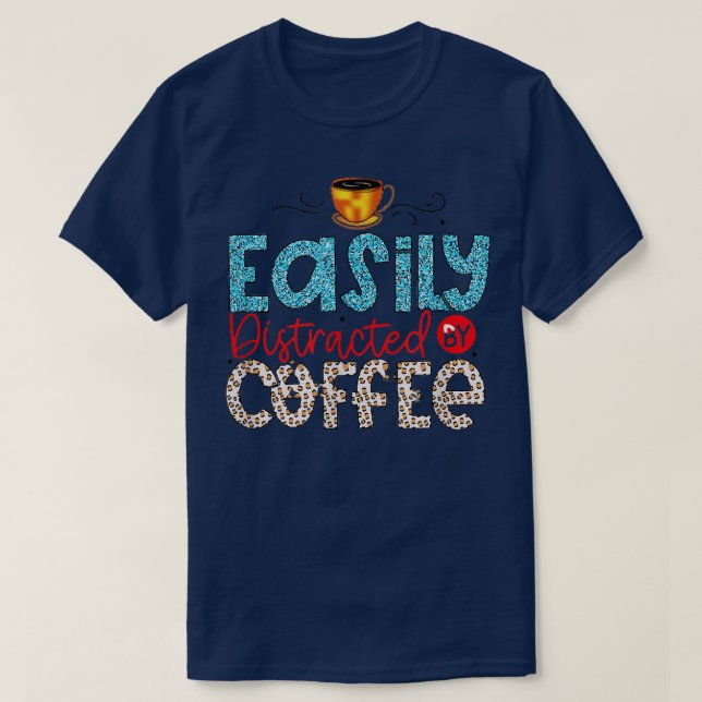 T-shirt facilement distrait par le café (Design devant)