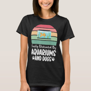 T-shirt Facilement distrait par les aquariums et les chien