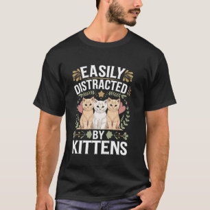 T-shirt Facilement distrait par les chatons Amoureux drôle