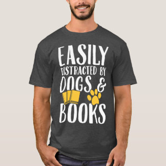 T-shirt Facilement distrait par les chiens et les livres C