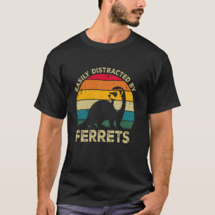 T-shirt Facilement distrait par les furets, drôle de furet