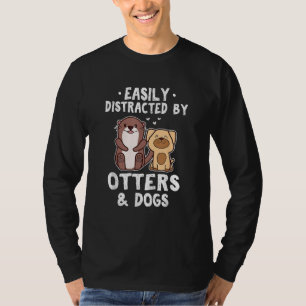 T-shirt Facilement Distrait Par Les Loutres Et Les Chiens