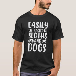 T-shirt Facilement Distrait Par Les Paresseux Et Les Chien