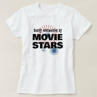 T-shirt Facilement distrait par ... stars de cinéma.