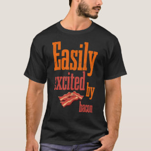 T-shirt Facilement Excité Par Bacon Barbecue Grillant Porc