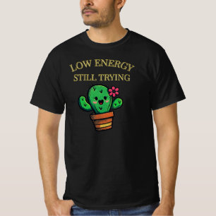 T-shirt Faible Énergie, Toujours En Train D'Essayer Graphi