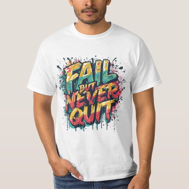 T-shirt Fail But Never Quit – Graffiti Style Motivational  (Devant)