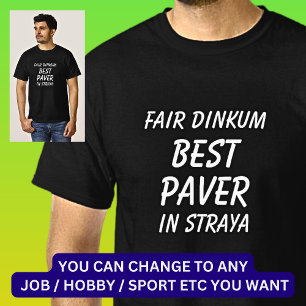 T-shirt Fair Dinkum MEILLEUR PAVER à Straya
