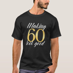 T-shirt Faire 60 Sembler Bon Soixante Ans Amusant 60E Bir