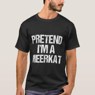 T-shirt Faire comme si je suis un costume Meerkat Drôle Ha