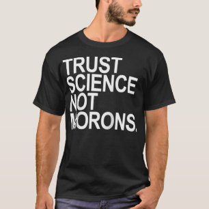 T-shirt Faire confiance à la science et non aux idiots