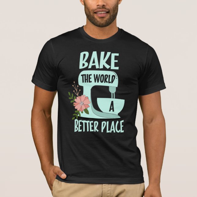 T-shirt Faire cuire le monde meilleur (Devant)