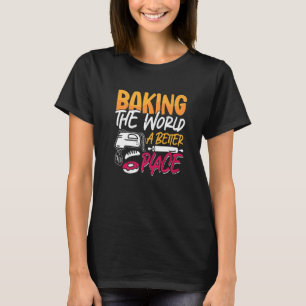 T-shirt Faire Cuire Le Monde Un Meilleur Amour Boulangère