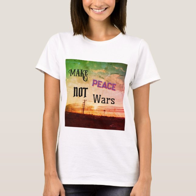 T-shirt Faire de la paix pas des guerres (Devant)