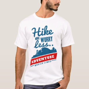 T-shirt faire de la randonnée plutôt que de s'inquiéter av