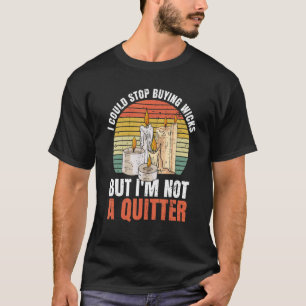 T-shirt Faire des bougies Citation de l'artisanat pour la