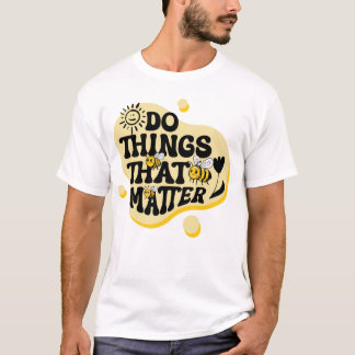T-shirt Faire des choses qui comptent – Minimaliste motiva