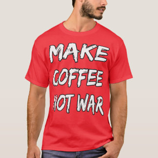 T-shirt Faire du café pas la guerre 16