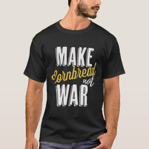 T-shirt Faire du pain de maïs pas la guerre la paix 