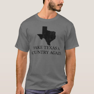 T-shirt Faire du Texas un pays à nouveau Texas Secede Texi