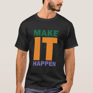 T-shirt Faire en sorte qu'il se passe Motivationnel