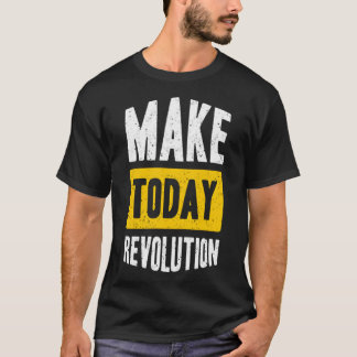 T-shirt Faire la révolution d'aujourd'hui