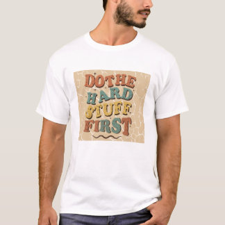 T-shirt "Faire les choses difficiles en premier" Typograph