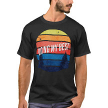 Faire Ma Meilleure Chemise Motivationnelle Drôle