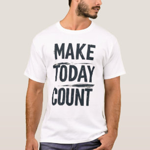 T-shirt Faire que Aujourd'hui Compte Coup de Pinceau Typog