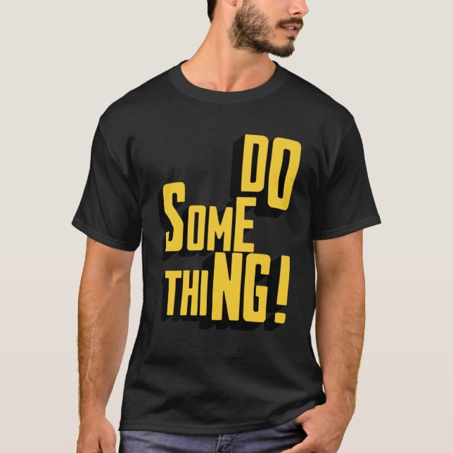 T-shirt Faire Quelque Chose Motivation Sarcastique Typogra (Devant)