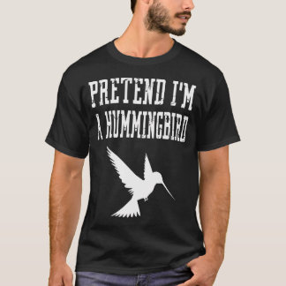 T-shirt Faire semblant d'être un colibri - Drôle et effray