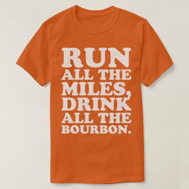 T-shirt Faire Tout Le Miles Boire Tout Le Bourbon Kentucky (Design devant)