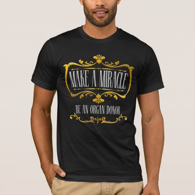 T-shirt Faire un miracle être un donneur d'organes une sen (Devant)