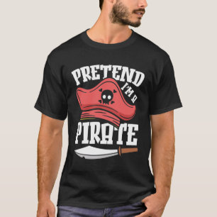 T-shirt Fais comme si je suis un pirate