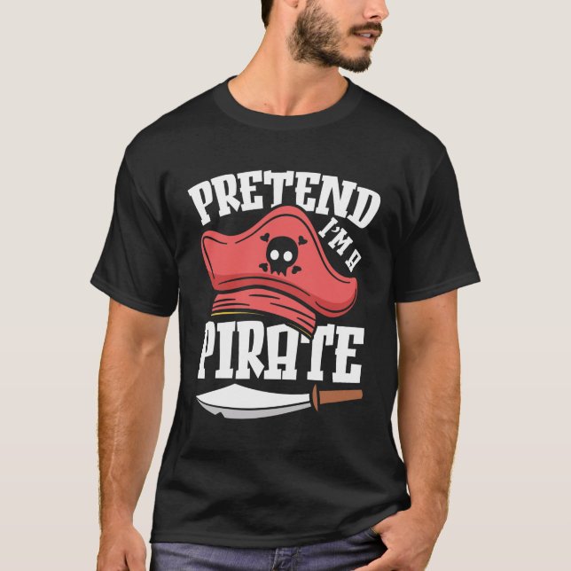 T-shirt Fais comme si je suis un pirate (Devant)
