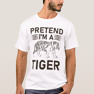 T-shirt Fais comme si j'étais un tigre