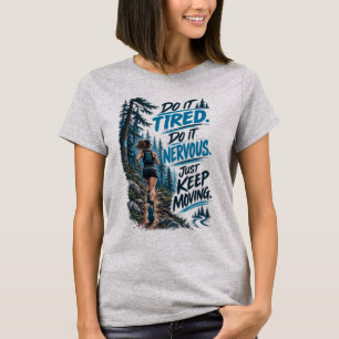 T-shirt Fais-le fatigué, fais-le nerveux, continue juste à