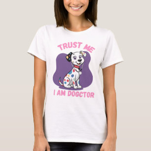 T-shirt Fais-moi confiance, je suis Dogcteur, dalmatien dr