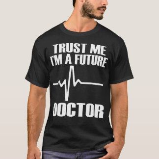 T-shirt Fais-moi confiance, je suis un futur docteur amusa