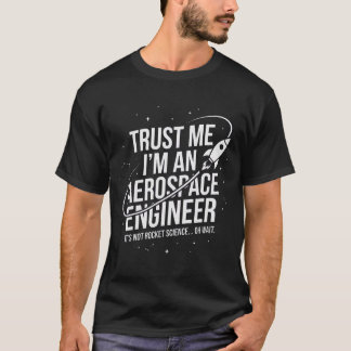 T-shirt Fais-moi confiance, je suis un ingénieur aérospati